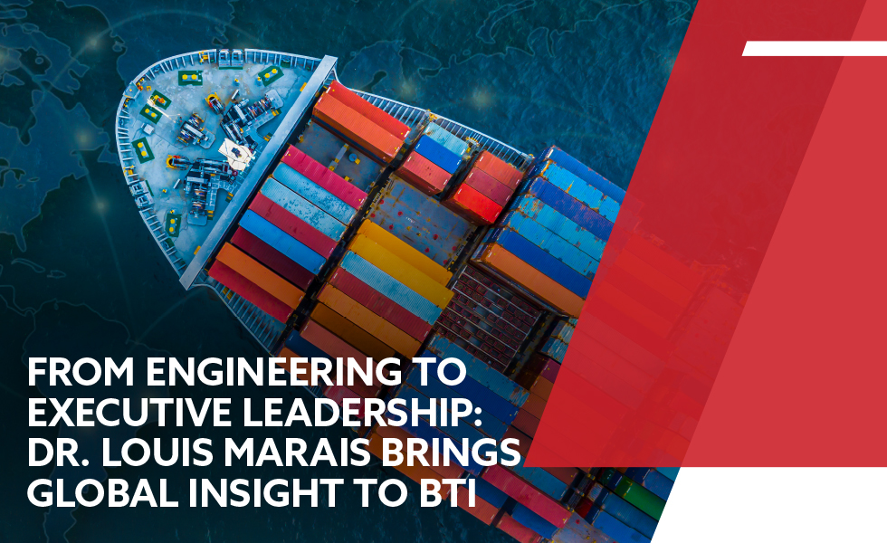From Engineering to Executive Leadership: Dr. Louis Marais Brings Global Insight to BTI